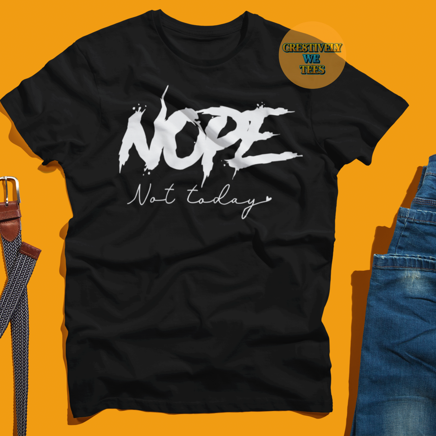 Nope Not Today T-shirt