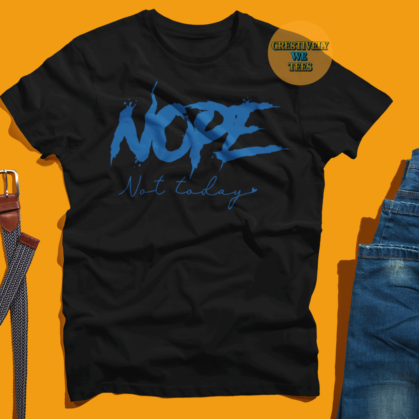 Nope Not Today T-shirt