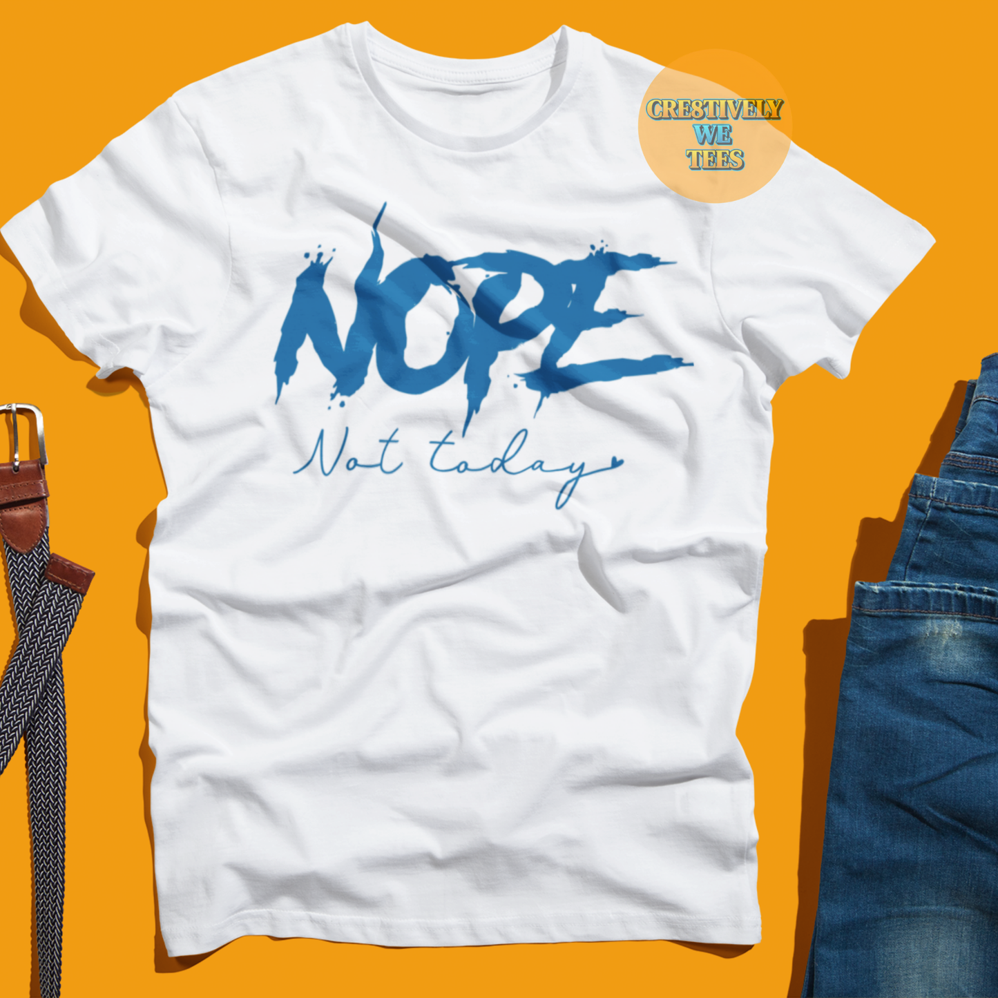 Nope Not Today T-shirt