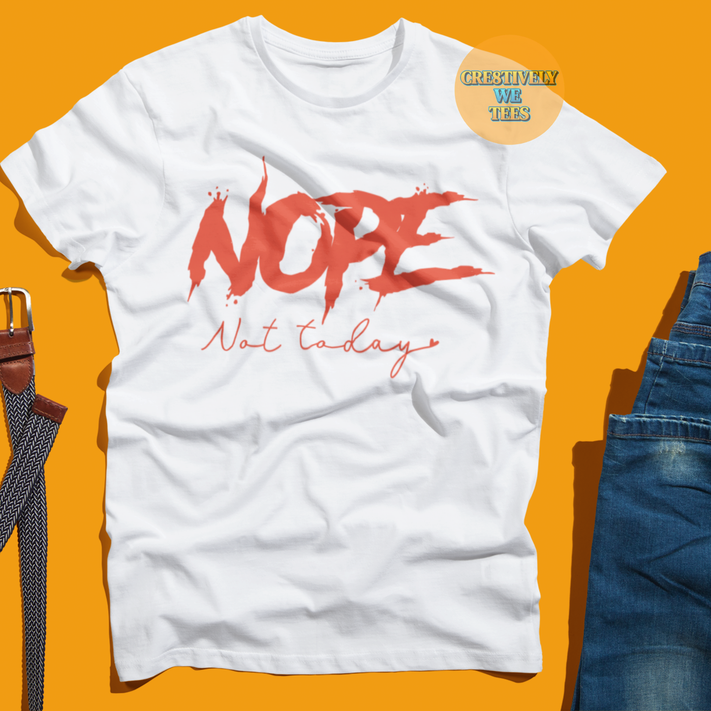 Nope Not Today T-shirt