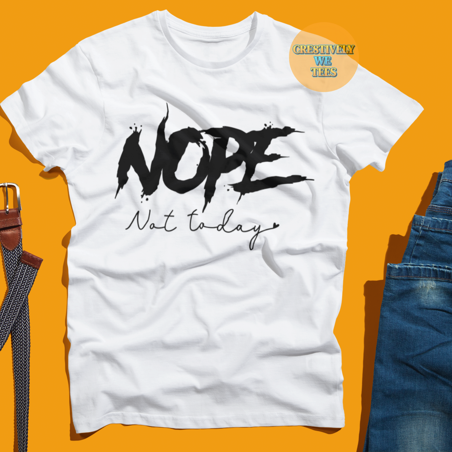 Nope Not Today T-shirt