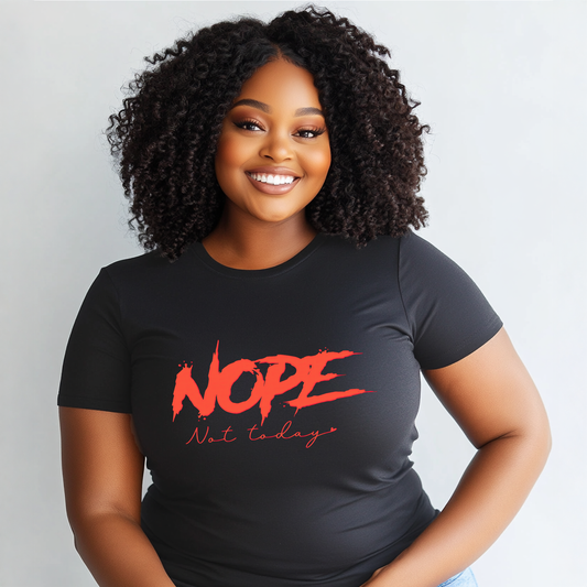 Nope Not Today T-shirt