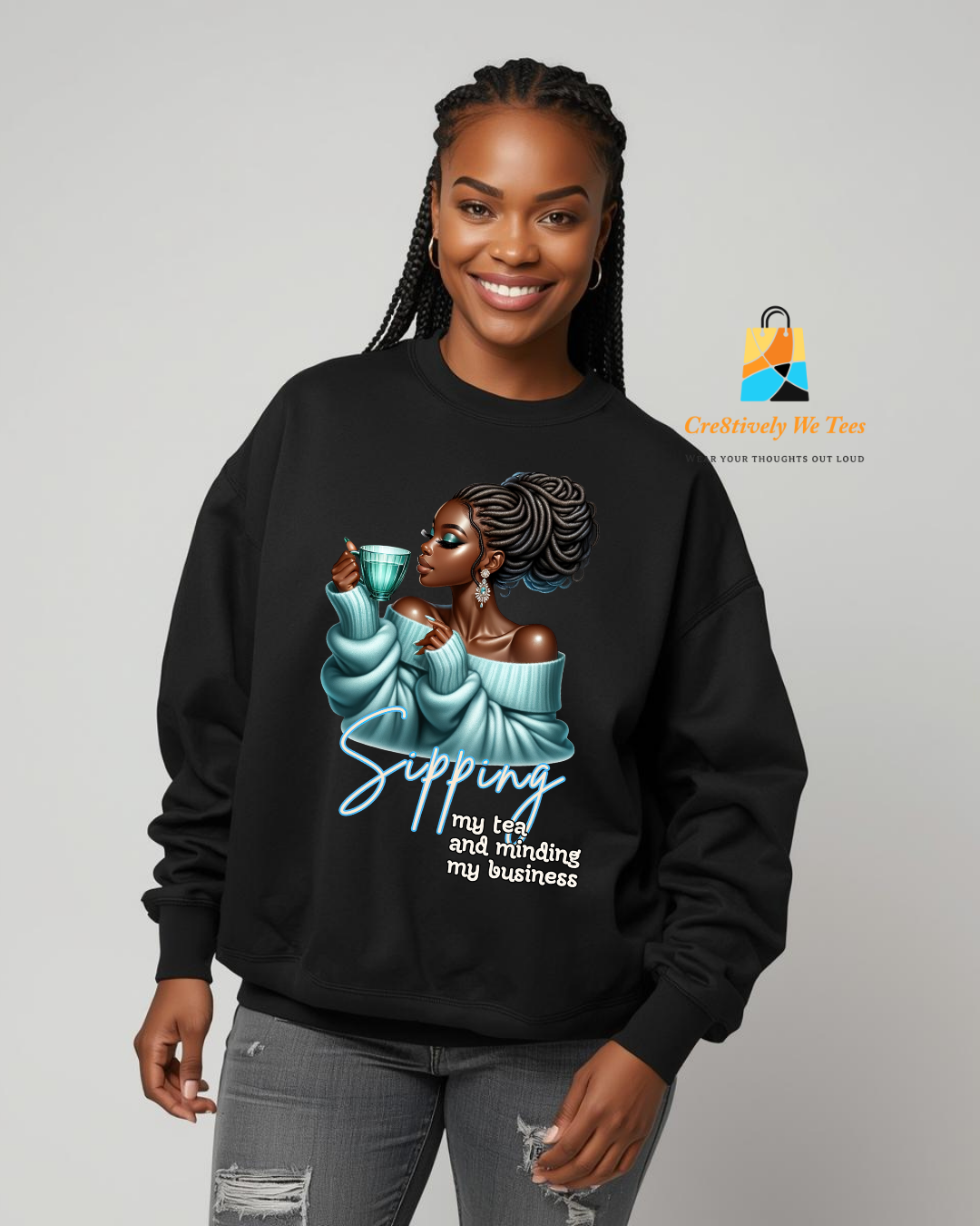 Sipping My Tea and Minding My Business Sweatshirt